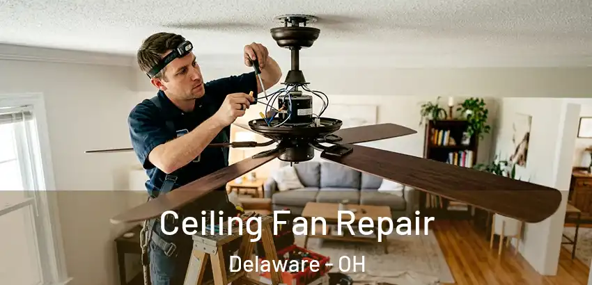 Ceiling Fan Repair Delaware - OH