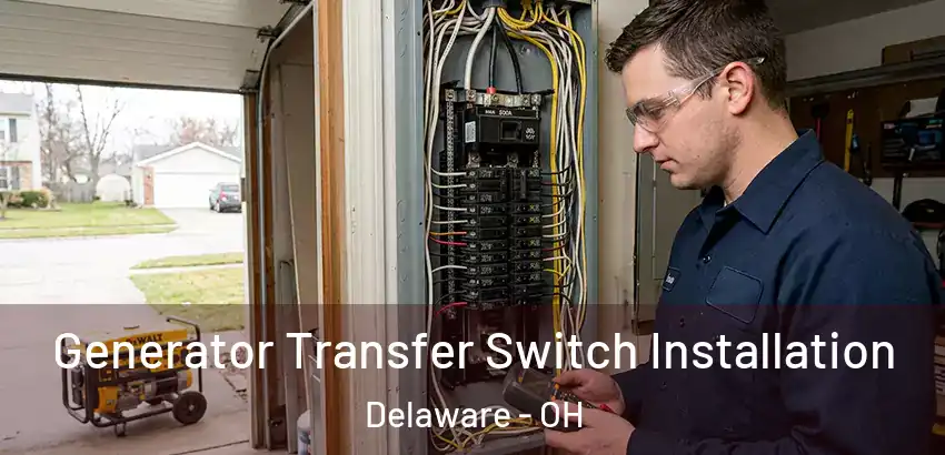 Generator Transfer Switch Installation Delaware - OH