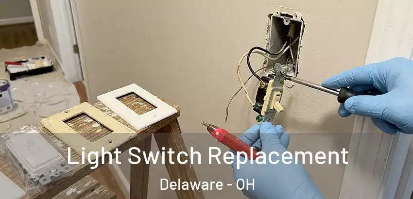 Light Switch Replacement Delaware - OH