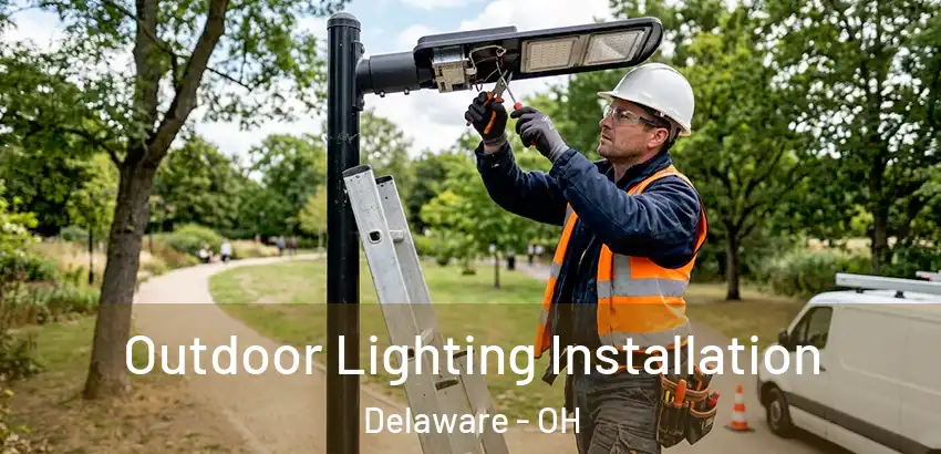 Outdoor Lighting Installation Delaware - OH