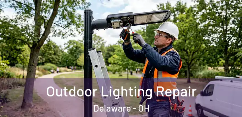 Outdoor Lighting Repair Delaware - OH