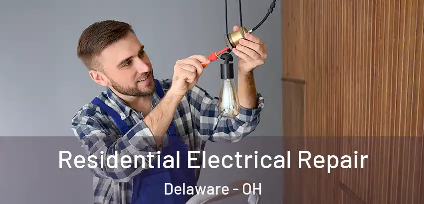 Residential Electrical Repair Delaware - OH